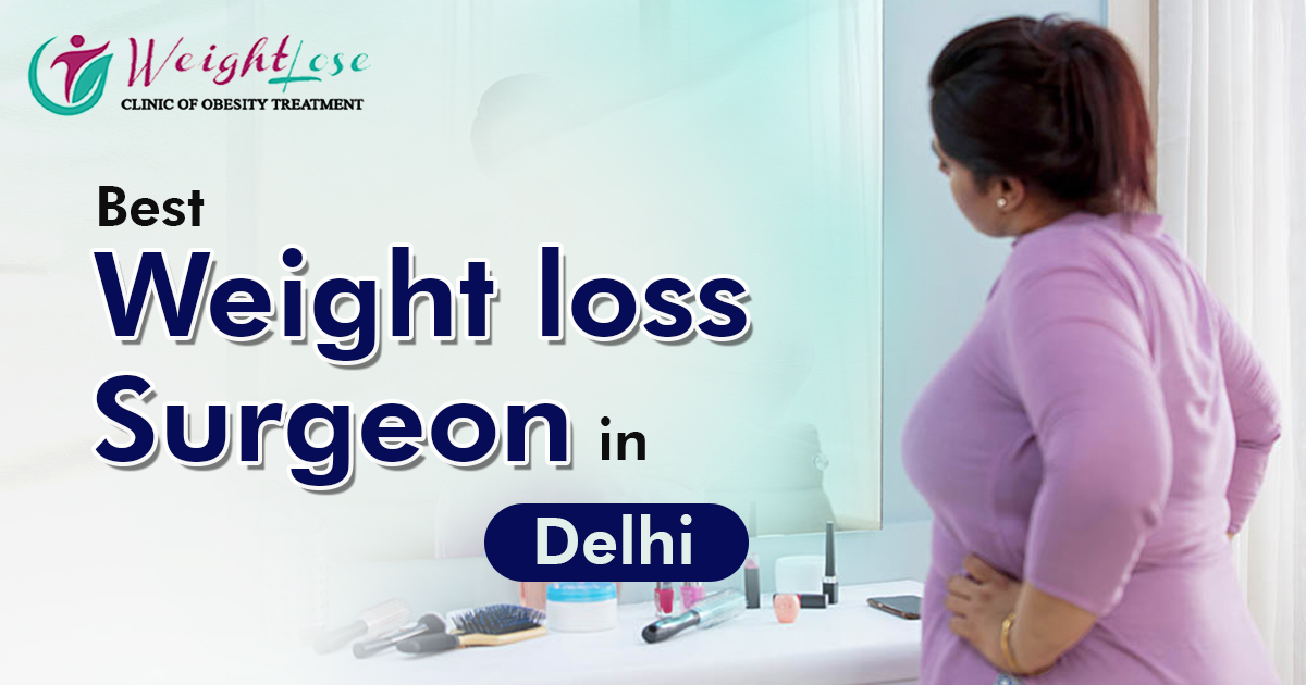 Best Weight loss surgeon in Delhi